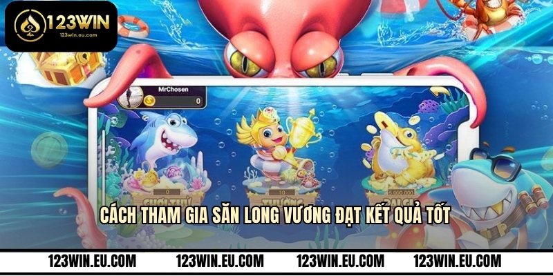 Cách tham gia săn Long Vương đạt kết quả tốt