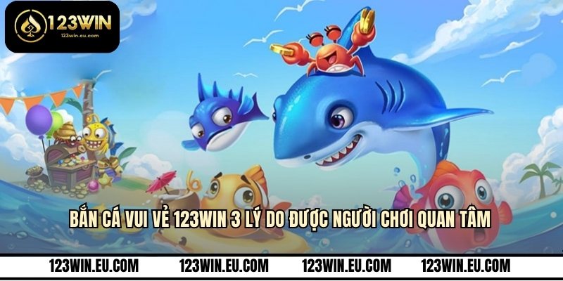 Bắn cá vui vẻ 123WIN
