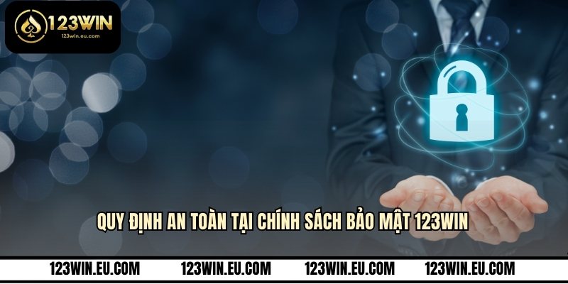Quy định an toàn tại chính sách bảo mật 123WIN