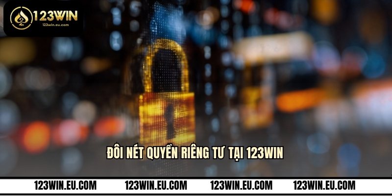 Đôi nét quyền riêng tư tại 123WIN