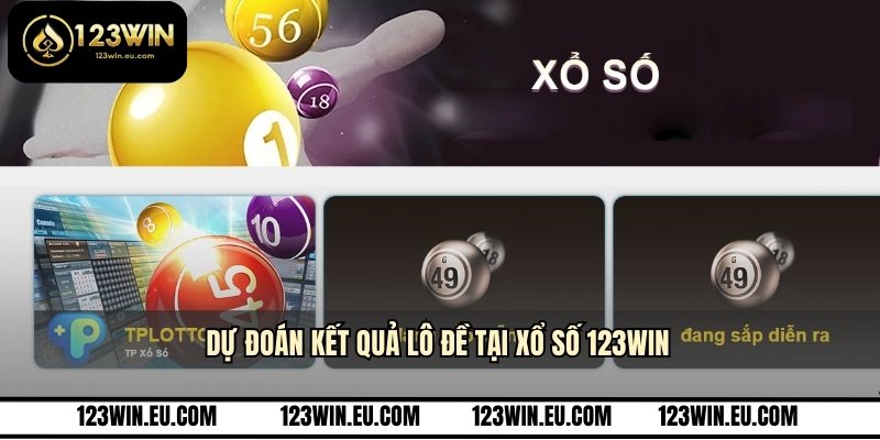 Dự đoán kết quả lô đề tại xổ số 123WIN